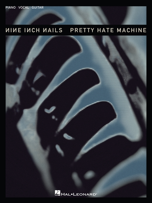 Title details for Nine Inch Nails--Pretty Hate Machine (Songbook) by Nine Inch Nails - Available